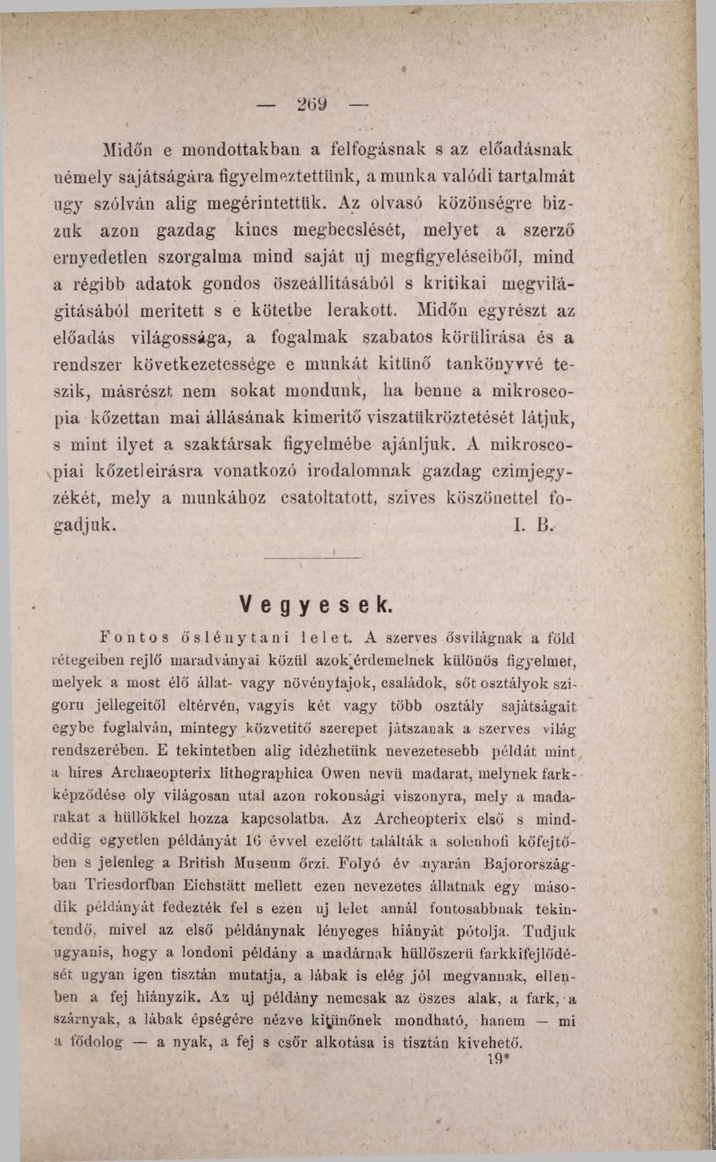 2(59 Midőn e mondottakban a felfogásnak s az előadásnak némely sajátságára figyelmeztettünk, a munka valódi tartalmát úgy szólván alig megérintettük.