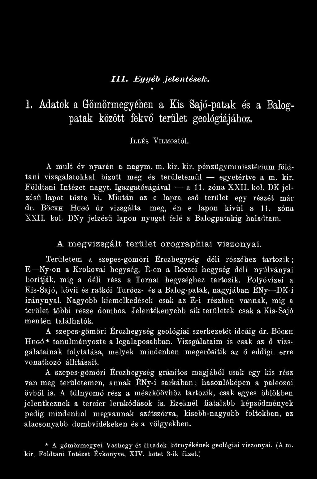 Területem a szepes-gömöri Érczhegység déli részéhez tartozik; E Ny-on a Krokovai hegység, É-on a Röczei hegység déli nyúlványai borítják, míg a déli rósz a Tornai hegységhez tartozik.