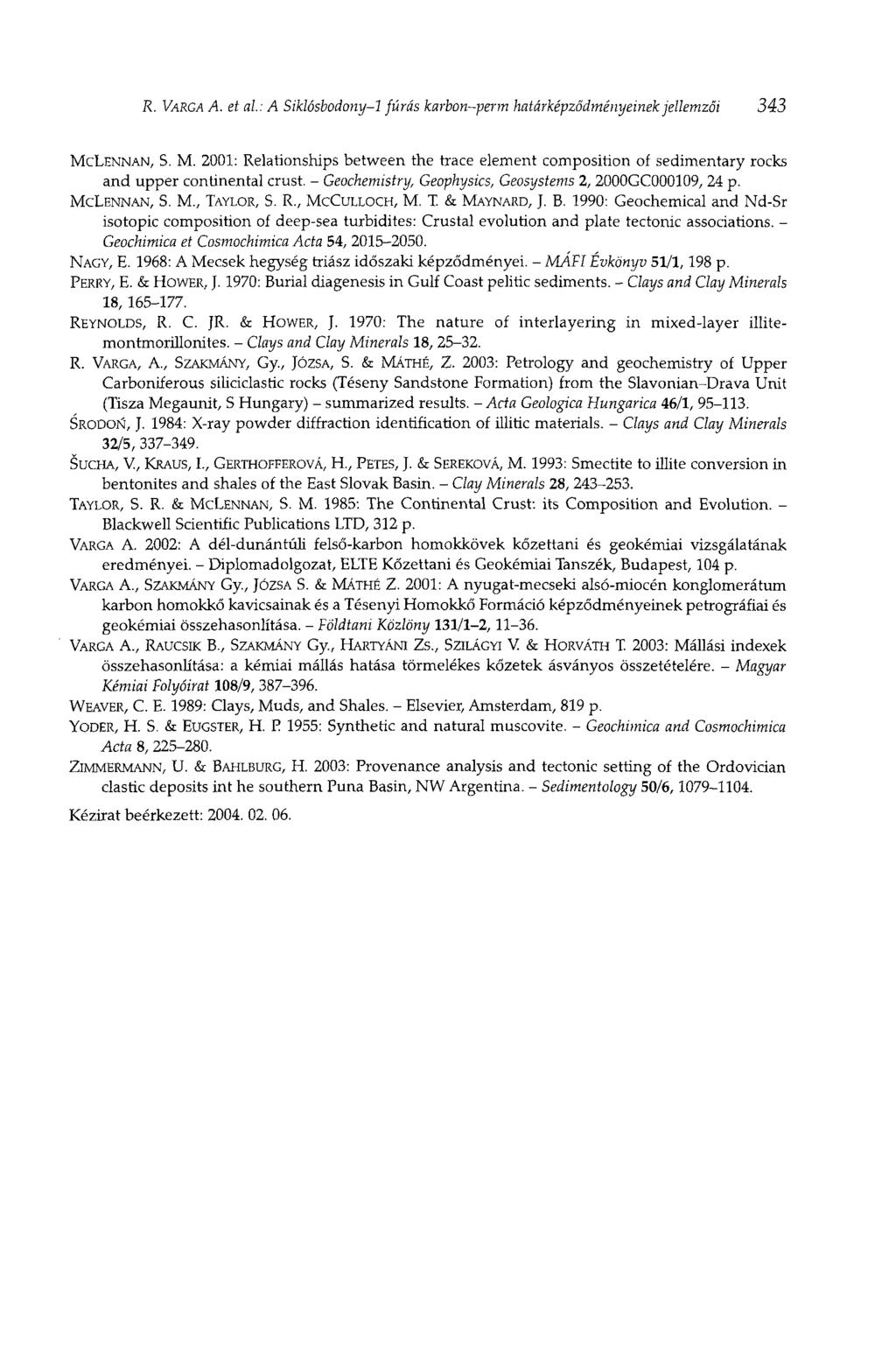 R. VARGA A. et al: A Siklósbodony-1 fúrás karbon-perm határképződményeinek jellemzői 343 MCLENNAN, S. M. 2001: Relationships between the trace element composition of sedimentary rocks and upper continental crust.