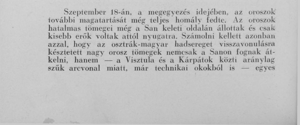 Szeptember 18-án, a megegyezés idejében, az oroszok további magatartását még teljes homály fedte.