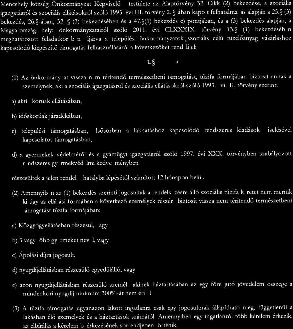 Cikk (2) bekezd6se, a szoci6lis igazgat.srol6s szoci6lis ellitisokr6l sz6\6 1.993. 6vi III. torv6ny 2. $-6ban kapott felhatalmazis alapi n a 25.$ (3) bekezd6s, 26.$-6ban, 32.
