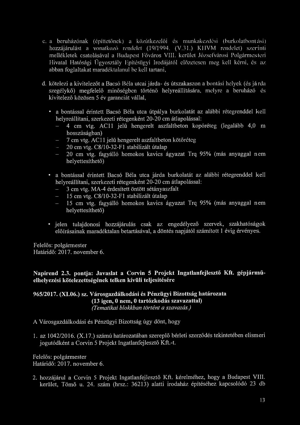 c. a beruházónak (építtetőnek) a közútkezelői és munkakezdési (burkolatbontási) hozzájárulást a vonalkozó rendelői (19/1994. (V.31.