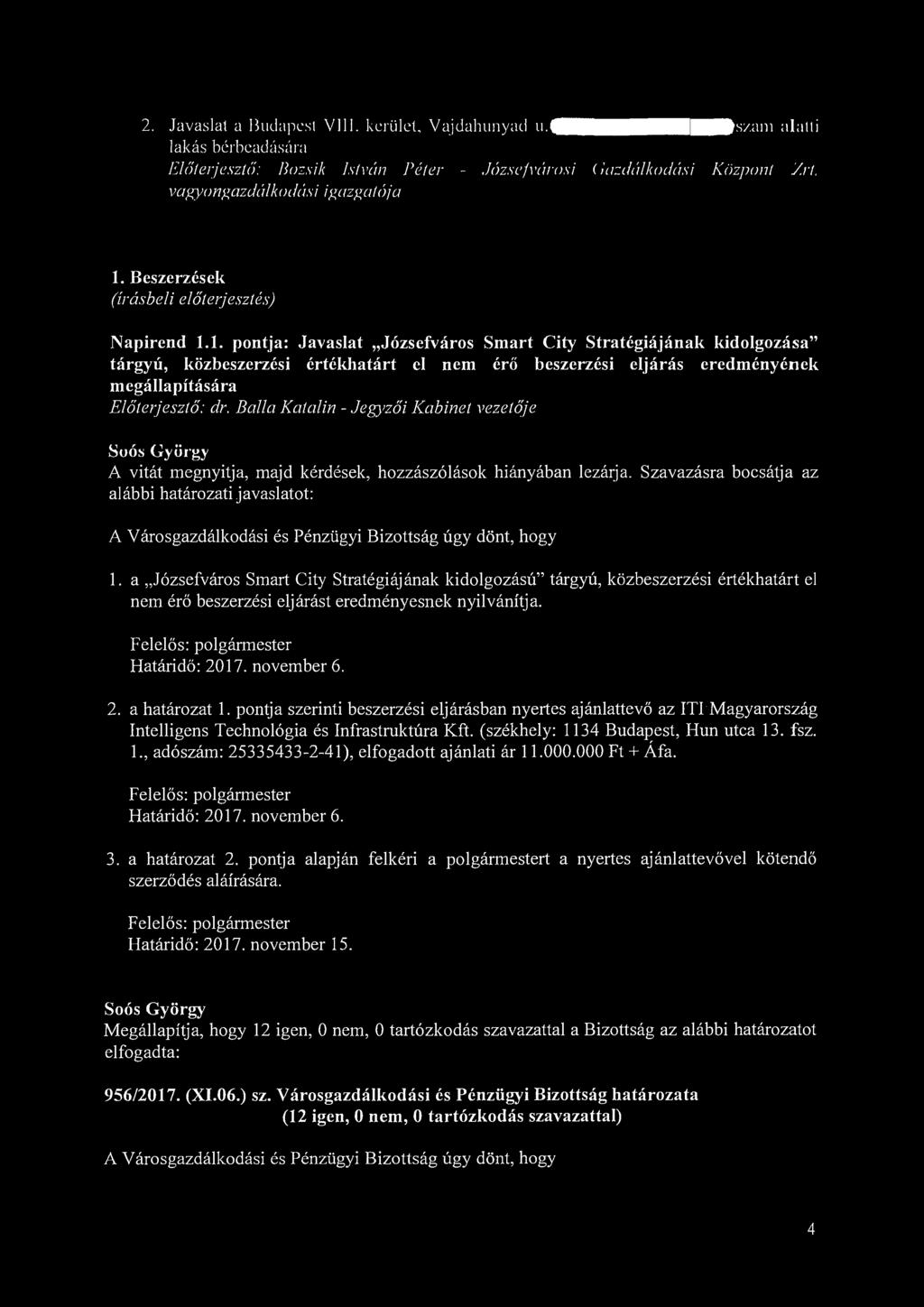 2. Javaslat a Budapest Vili. kerület, Vajdahunyad u.4bbhhhhhhbé s / i i n i alatti lakás bérbeadására Előterjesztő: Bozsik István Péter - Józsefvárosi (lazdúlkodási Központ Zrí.