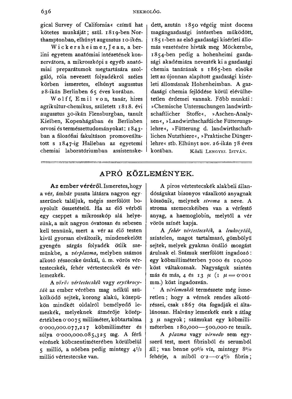 6 36 NEKROLÓG. gical Survey of California«czímű hat kötetes munkáját; szül. 1819-ben Northamptonban, elhúnyt augusztus ioikén.