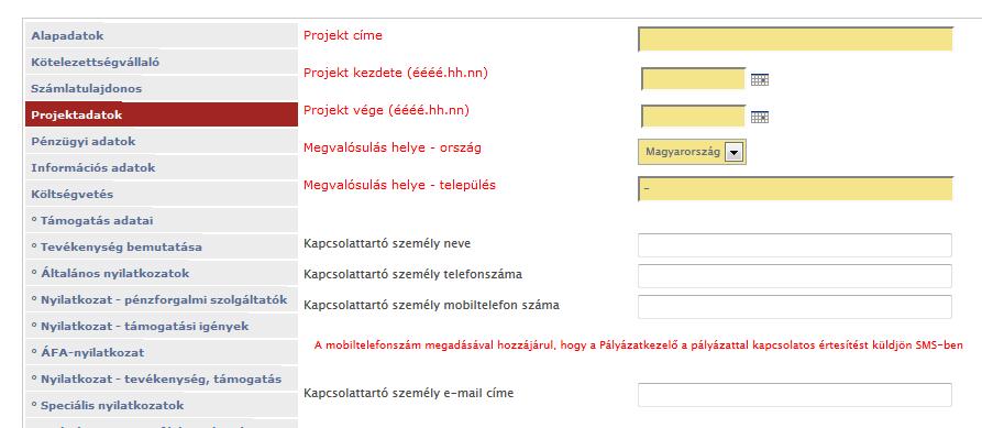 Projekt adatok Amennyiben kapcsolattartó megadásra kerül, úgy adatvédelmi nyilatkozatot kötelező kitöltenie