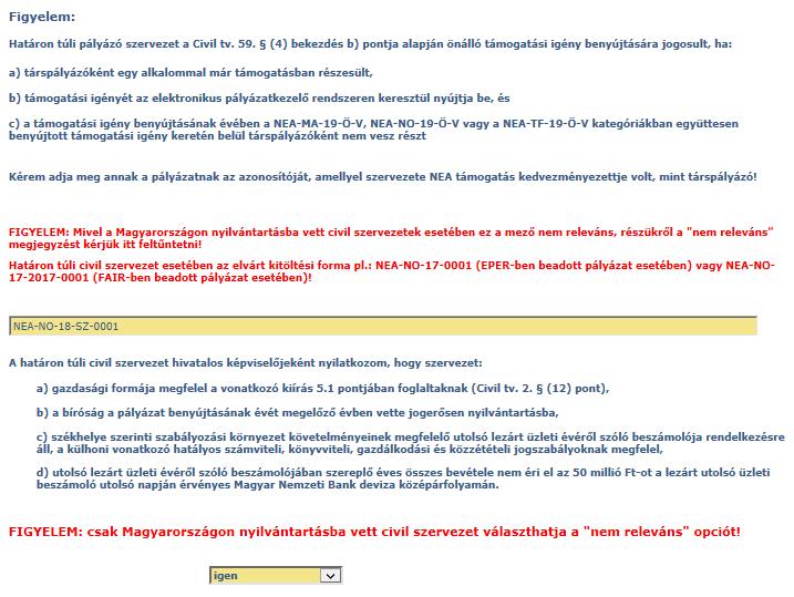 Csak NEA-UN-19-Ö-V kategóriánál: Határon túli szervezet nyilatkozat (kötelezően kitöltendő, legördülő mező vezeti a pályázót) Határon túli