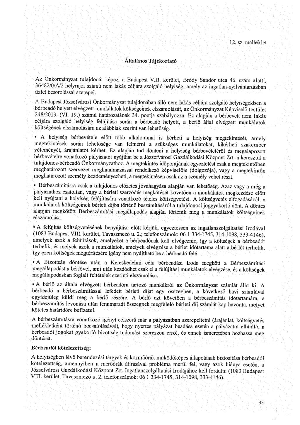 11. sz. melléklet Altalános Tájékoztató Az Önkormányzat tulajdonát képezi a Budapest VIII. kerület, Bródy Sándor utca 46.