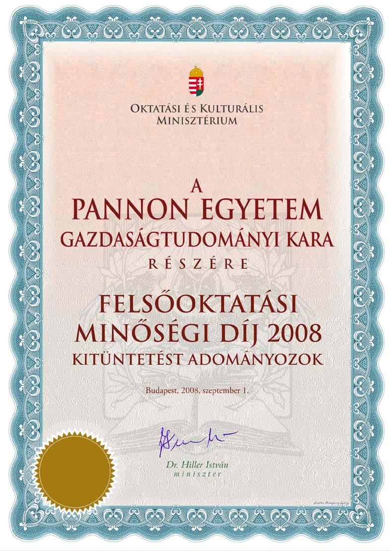 Felsőoktatási Minőségi Díj A Pannon Egyetem Gazdaságtudományi Kara szervezeti kategóriában az országban elsőként kapta meg a Felsőoktatási Minőségi Díjat 2008-ban.