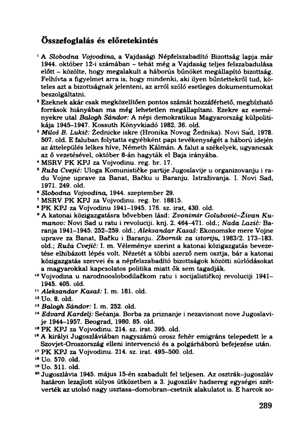 összefoglalás és előretekintés 1A Slobodna Vojvodina, a Vajdasági Népfelszabadító Bizottság lapja már 1944.