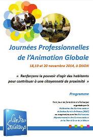Journées Professionnelles de l Anima on Globale à DIJON les 18/19 et 20 Novembre 15 centres sociaux de la région Centre Forma on à Dijon Approfondir les gestes professionnels de l anima on globale