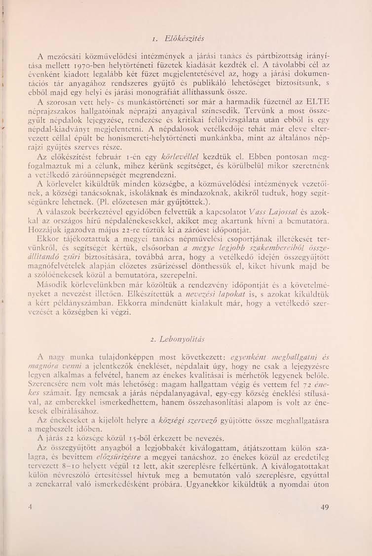 i. Előkészítés A mezőcsáti közművelődési intézmények a járási tanács és pártbizottság irányítása mellett 1970-ben helytörténeti füzetek kiadását kezdték el.