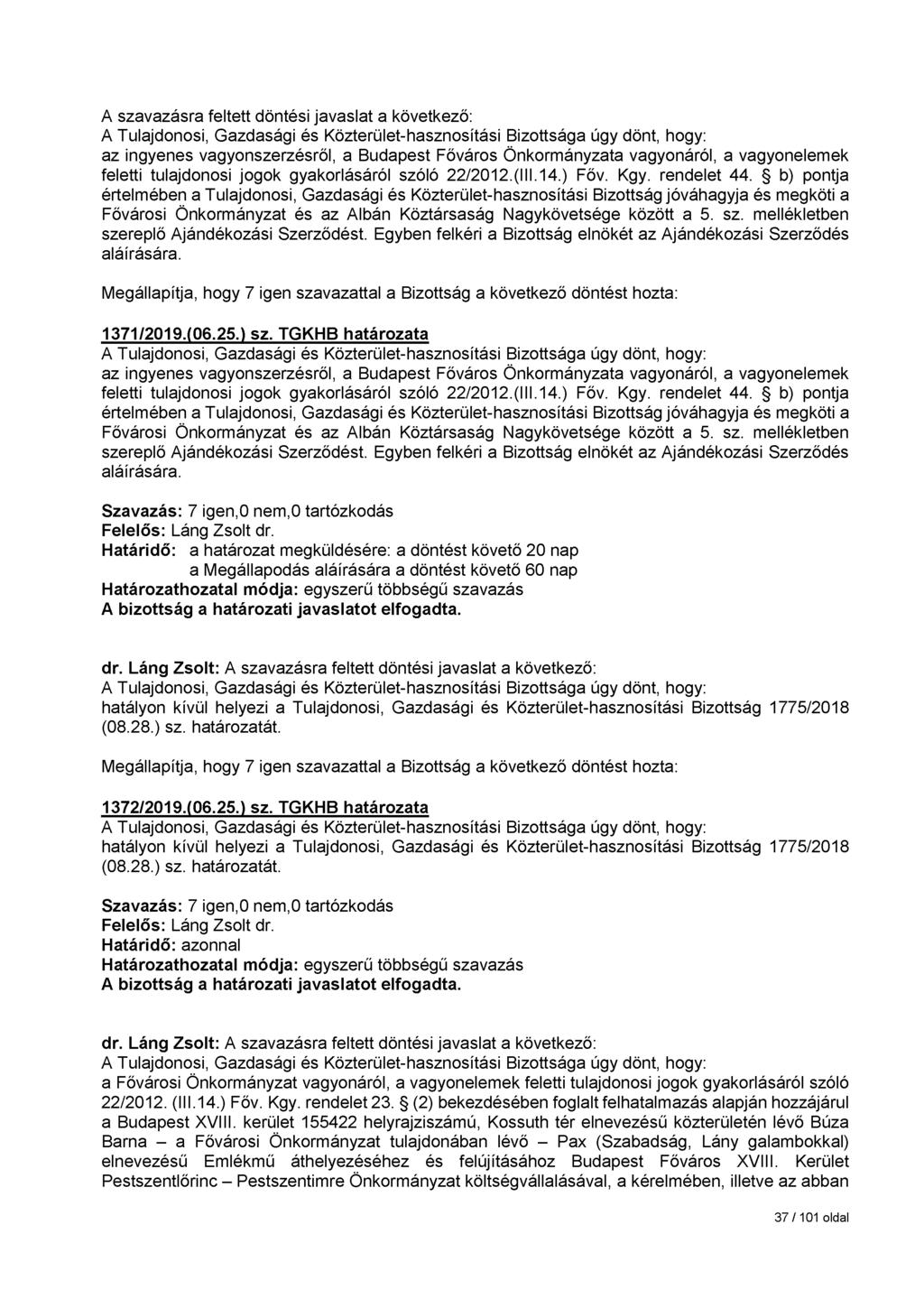 az ingyenes vagyonszerzésről, a Budapest Főváros Önkormányzata vagyonáról, a vagyonelemek feletti tulajdonosi jogok gyakorlásáról szóló 22/2012.(III.14.) Főv. Kgy. rendelet 44.