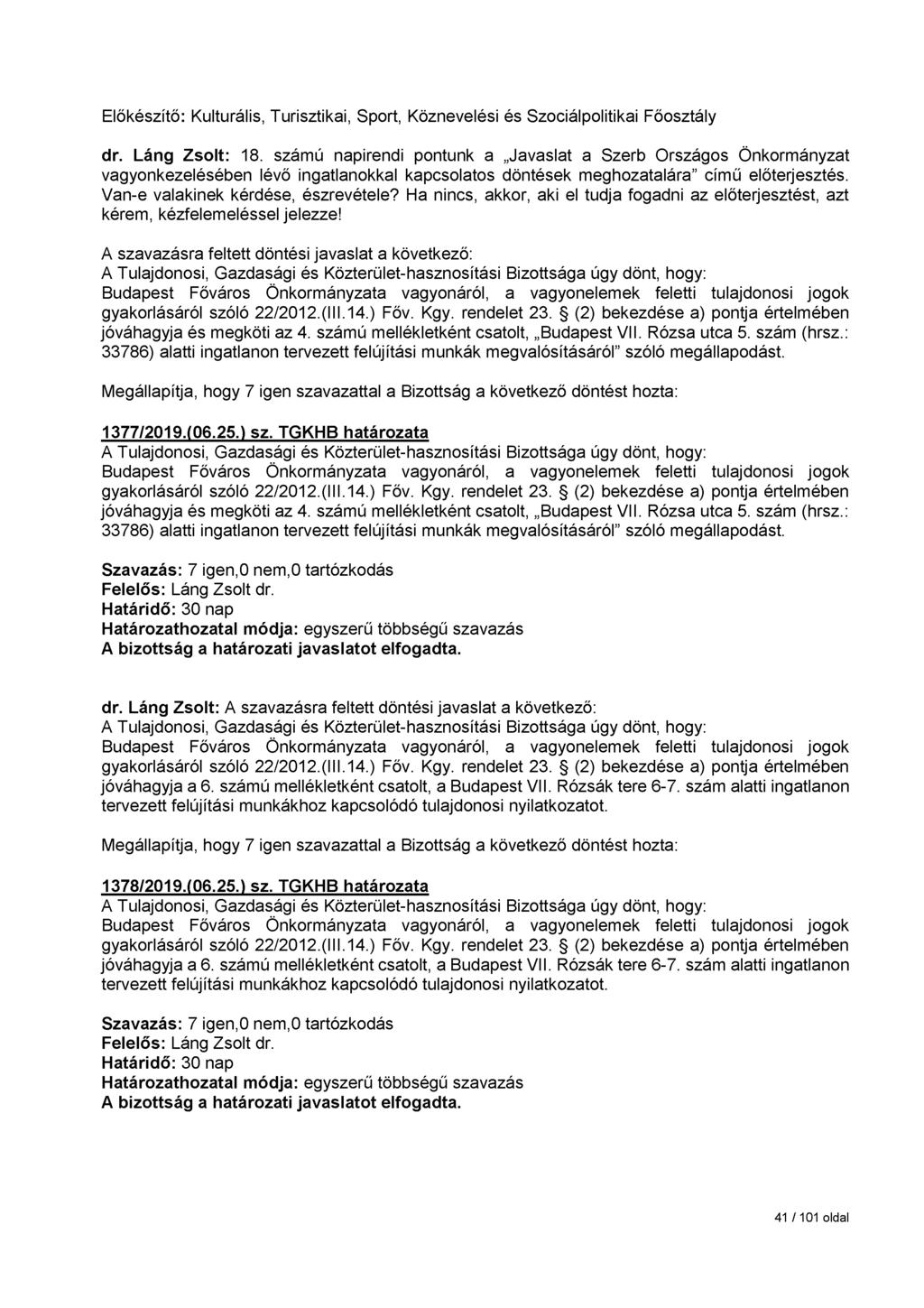 Előkészítő: Kulturális, Turisztikai, Sport, Köznevelési és Szociálpolitikai Főosztály dr. Láng Zsolt: 18.