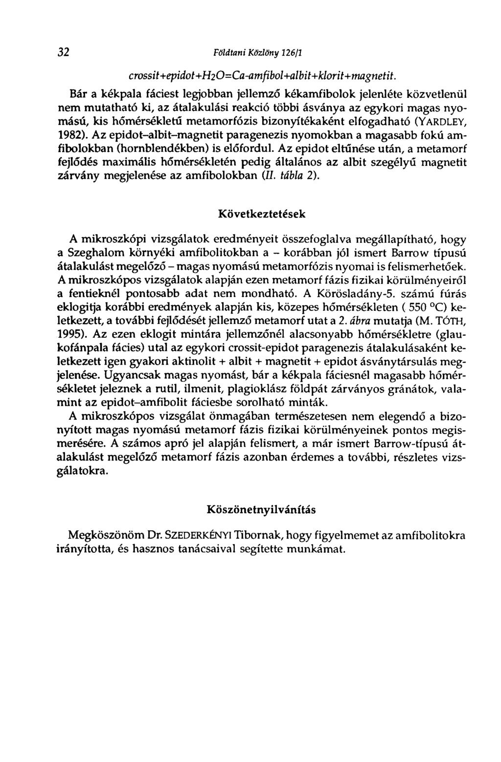 32 Földtani Közlöny 126/1 crossit+qjidot+h20=ca-amßbol+albü+klorit+tmgnetit.