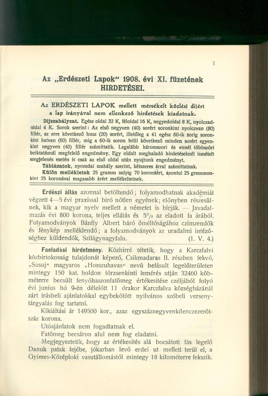 Az Erdészeti Lapok" 1908. évi XI. füzetének HIRDETÉSEI. Az ERDÉSZETI LAPOK mellett mérsékelt közlési díjért a lap irányával nem ellenkező hirdetések kiadatnak. Díjszabályzat.