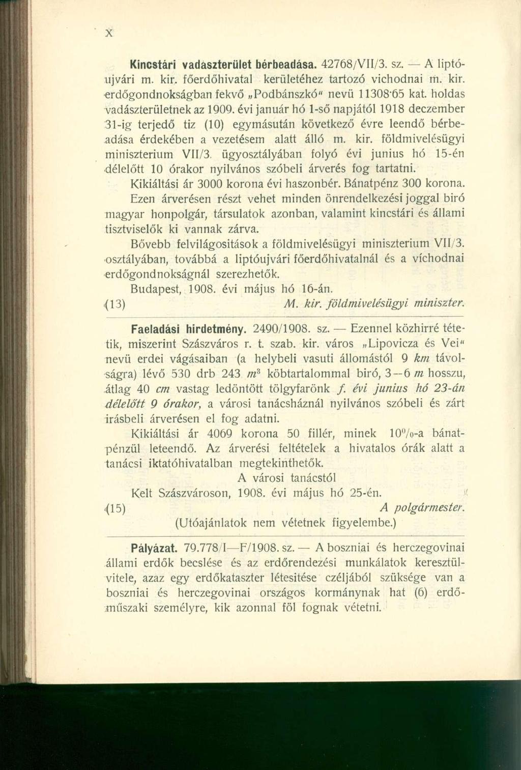 Kincstári vadászterület bérbeadása. 42768/VII/3. sz. A liptóujvári m. kir. főerdőhivatal kerületéhez tartozó vichodnai m. kir. erdőgondnokságban fekvő Podbánszkó" nevü 11308'65 kat.