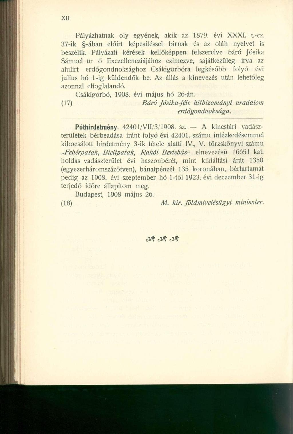 Pályázhatnak oly egyének, akik az 187Q. évi XXXI. t.-cz. 37-ik -ában előirt képesítéssel birnak és az oláh nyelvet is beszélik.