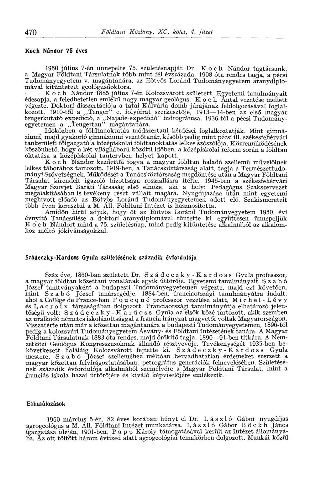 470 Földtani Közlöny, XC. kötet, 4. füzet Koch Nándor 75 éves 1960 július 7-én ünnepelte 75. születésnapját Dr.