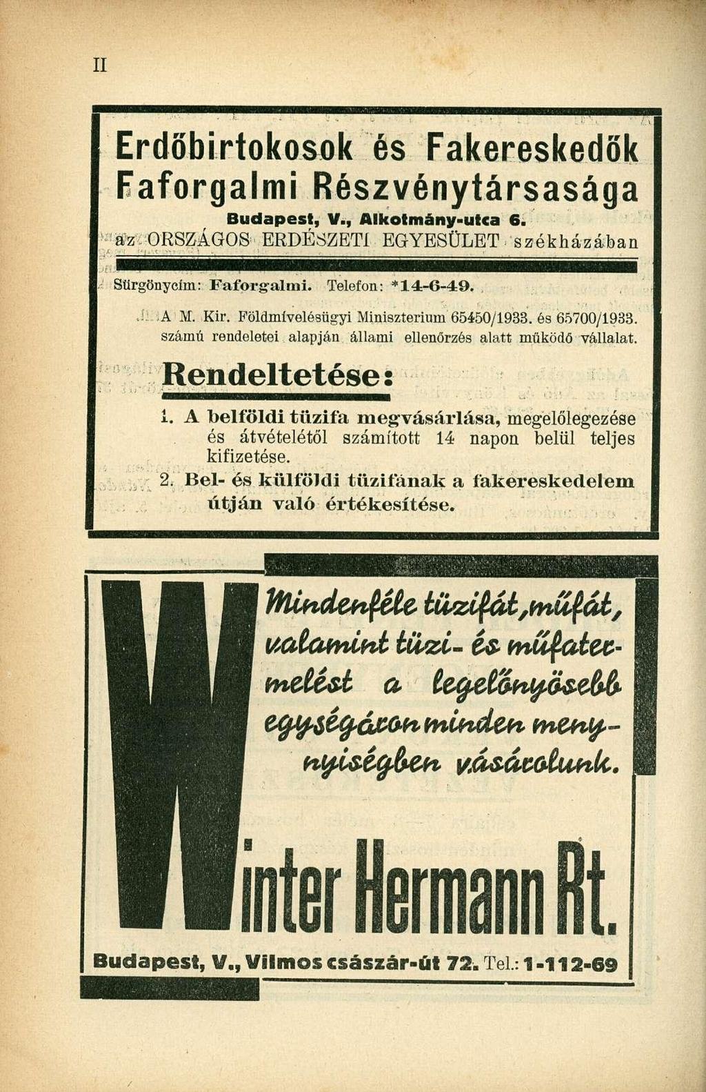 Erdőbirtokosok és Fakereskedök Faforgalmi Részvénytársasága Budapest, V., Alkotmány-utca 6. az. ORSZÁGOS ERDÉSZETI EGYESÜLET székházában Sürgönyeim: Faforg-almi. Telefon: *14:-6-49. A M. Kir.