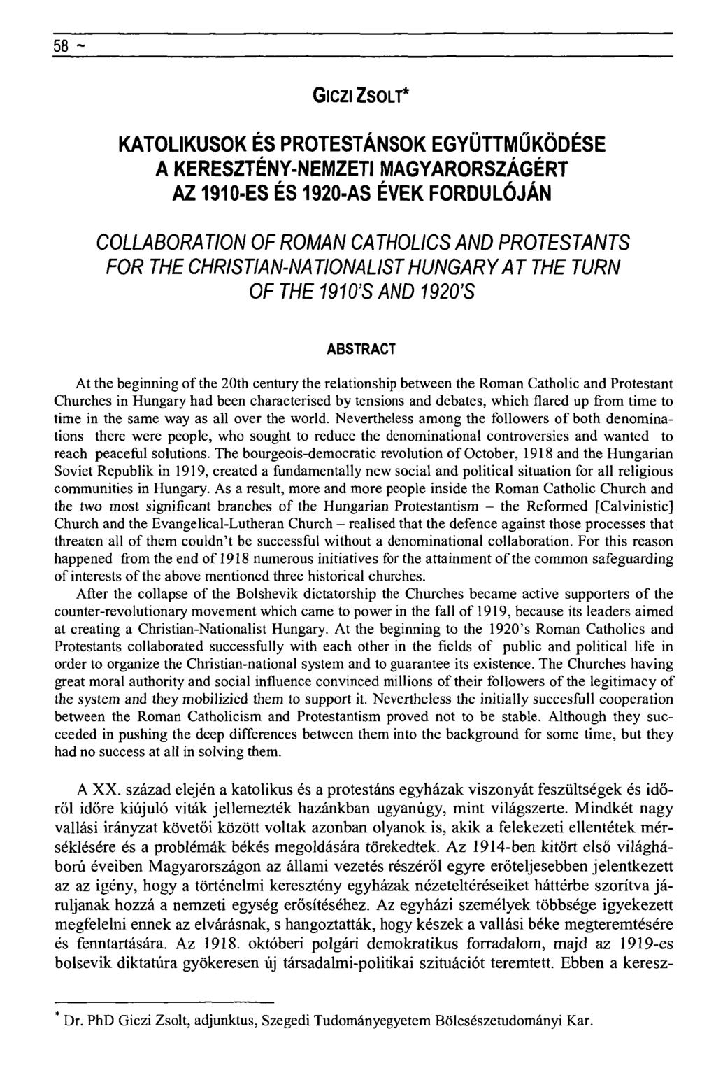 58 - Giczi ZSOLT* KATOLIKUSOK ÉS PROTESTÁNSOK EGYÜTTMŰKÖDÉSE A KERESZTÉNY-NEMZETI MAGYARORSZÁGÉRT AZ 1910-ES ÉS 1920-AS ÉVEK FORDULÓJÁN COLLABORATION OF ROMAN CATHOLICS AND PROTESTANTS FOR THE