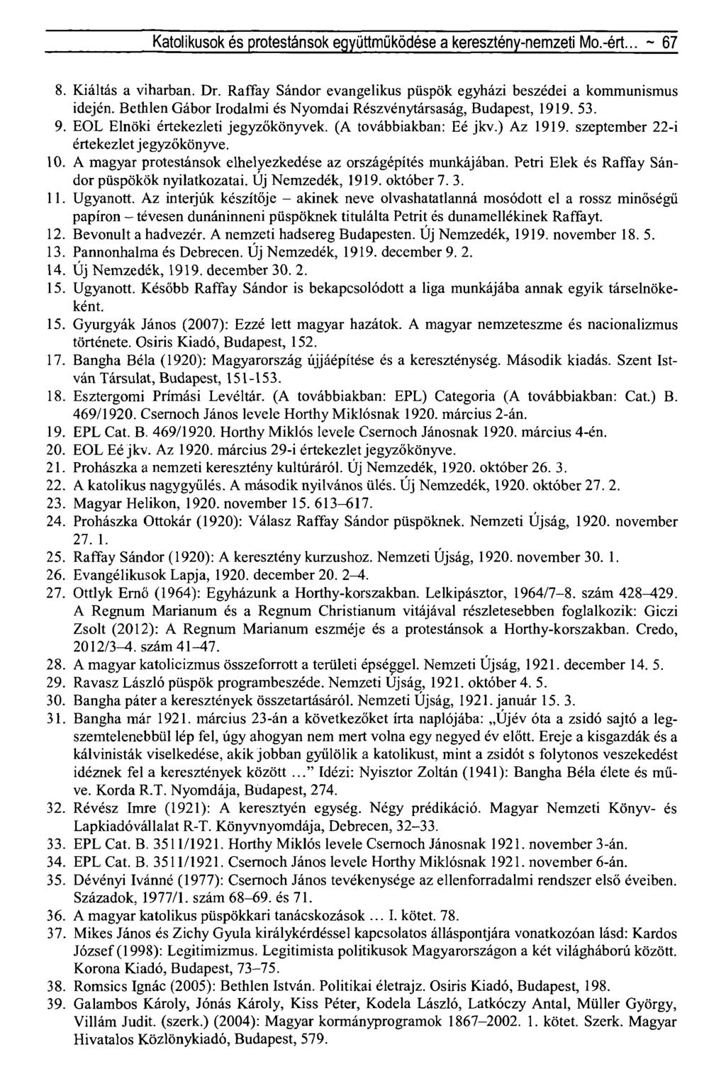 Katolikusok és protestánsok együttműködése a keresztény-nemzeti Mo.-ért... ~ 67 8. Kiáltás a viharban. Dr. Raffay Sándor evangelikus püspök egyházi beszédei a kommunismus idején.