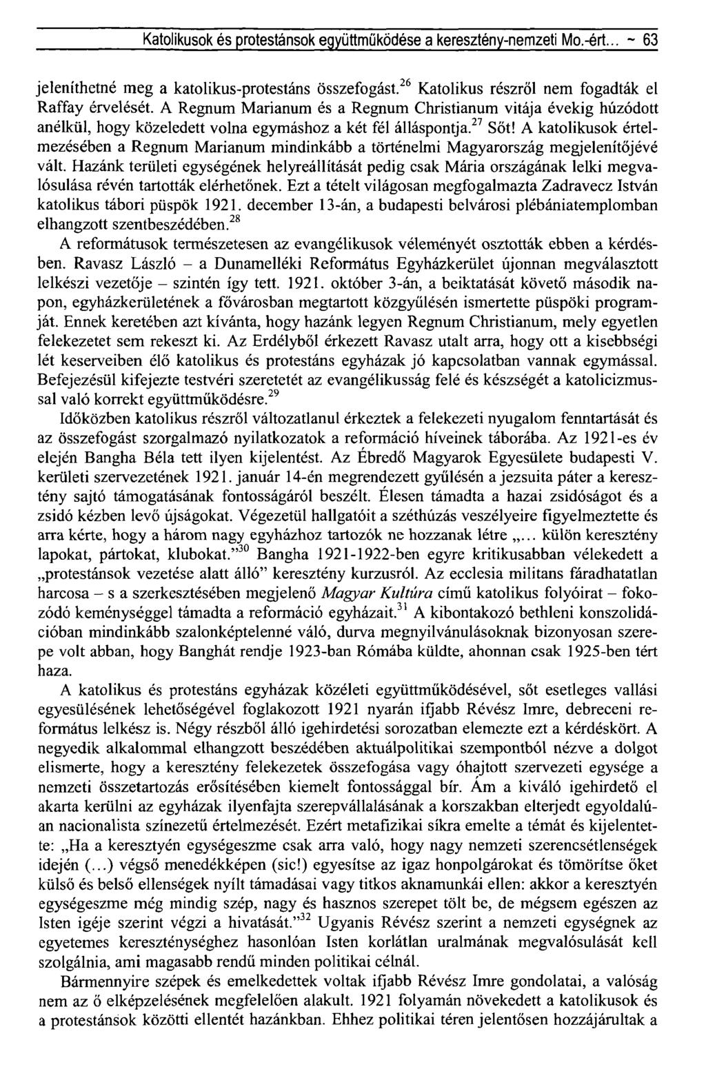 Katolikusok és protestánsok együttműködése a keresztény-nemzeti Mo.-ért... ~ 63 jeleníthetné meg a katolikus-protestáns összefogást. 26 Katolikus részről nem fogadták el Raffay érvelését.