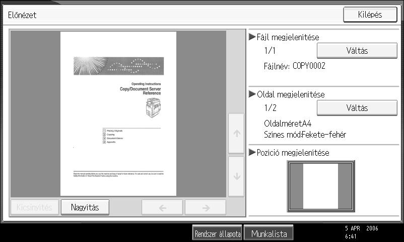 Kapcsolat a dokumentumszerver és más funkciók között Elõnézet képernyõ A következõkben az elõnézet megjelenítésének módját és a képernyõn megjelenõ elemeket ismerheti meg.