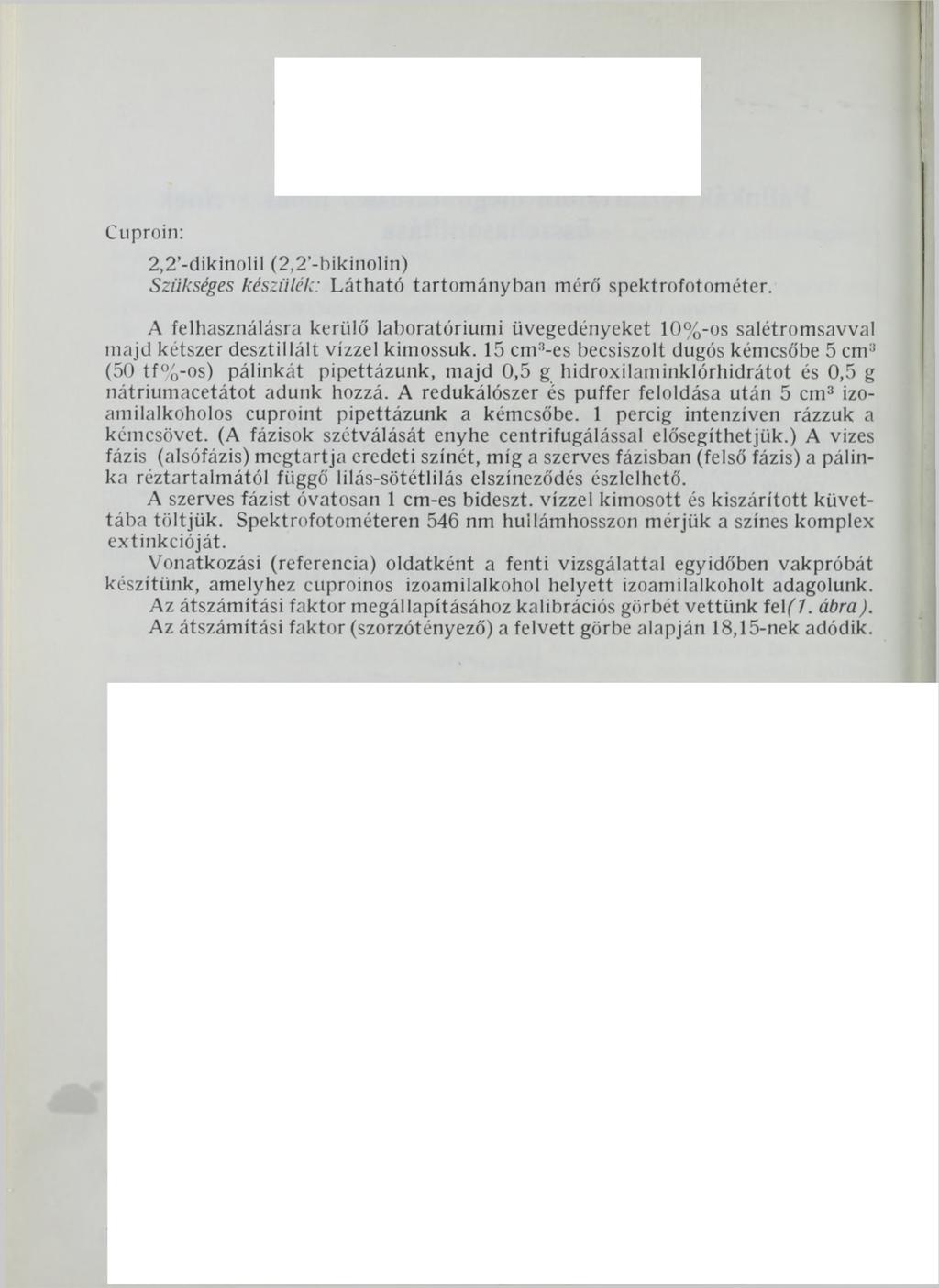 Cuproin: 2,2 -dikinolil (2,2 -bikinolin) Szükséges készülék: Látható tartományban mérő spektrofotométer.