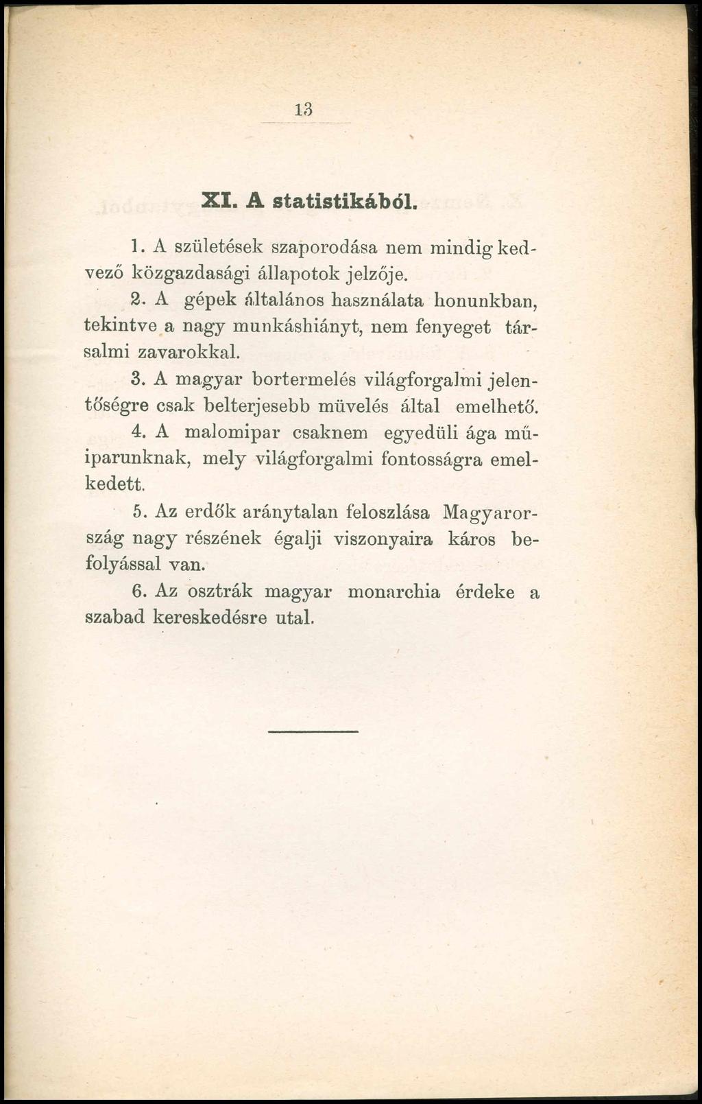 13 X I. A statistikából. 1. A születések szaporodása nem mindig kedvező közgazdasági állapotok jelzője. 2.