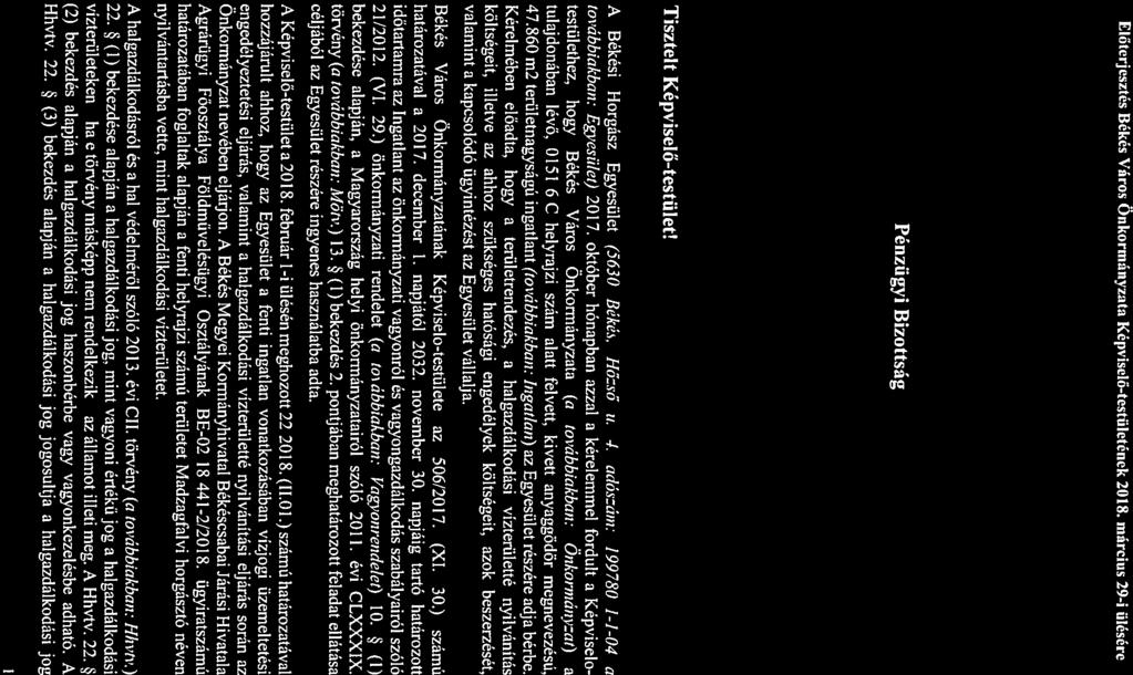 dószám: 19978071-1-04 kérelemmel fordult testülethez, hogy Békés Város Onkormányzt ( továbbikbn: Onkormánvzr) Képviselö tuljdonábn lévő, W51/6/C helyrjzi szám ltt felvett, kivett nyggödör