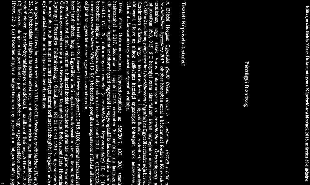 dószám: 19978071-1-04 kérelemmel fordult testülethez, hogy Békés Város Onkormányzt ( továbbikbn: Onkormánvzr) Képviselö tuljdonábn lévő, W51/6/C helyrjzi szám ltt felvett, kivett nyggödör