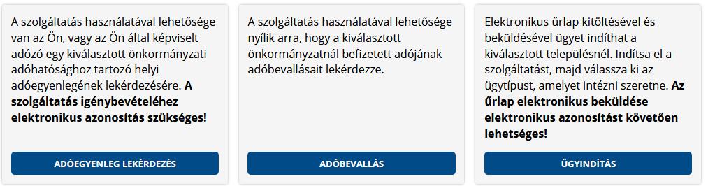 E-ÖNKORMÁNYZAT PORTÁL SZOLGÁLTATÁSAI Az önkormányzat kiválasztását követően jelennek meg a portál által elérhető szolgáltatások, mint például az ügyindítás, adóegyenleg lekérdezés és az adóbevallások