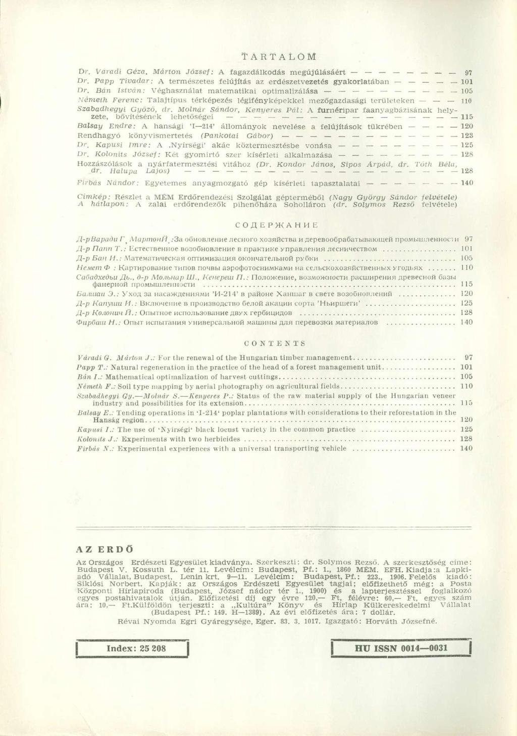 TARTALOM Dr. Varadi Géza, Márton József: A fagazdálkodás megújulásáért 97 Dr. Papp Tivadar: A természetes felújítás az erdészetvezetés gyakorlatában 101 Dr.