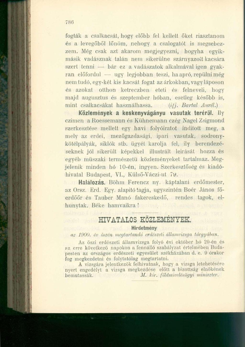786 fogták a csalkacsát, hogy előbb fel kellett őket riasztanom és a levegőből lőnöm, nehogy a csalogatót is megsebezzem.