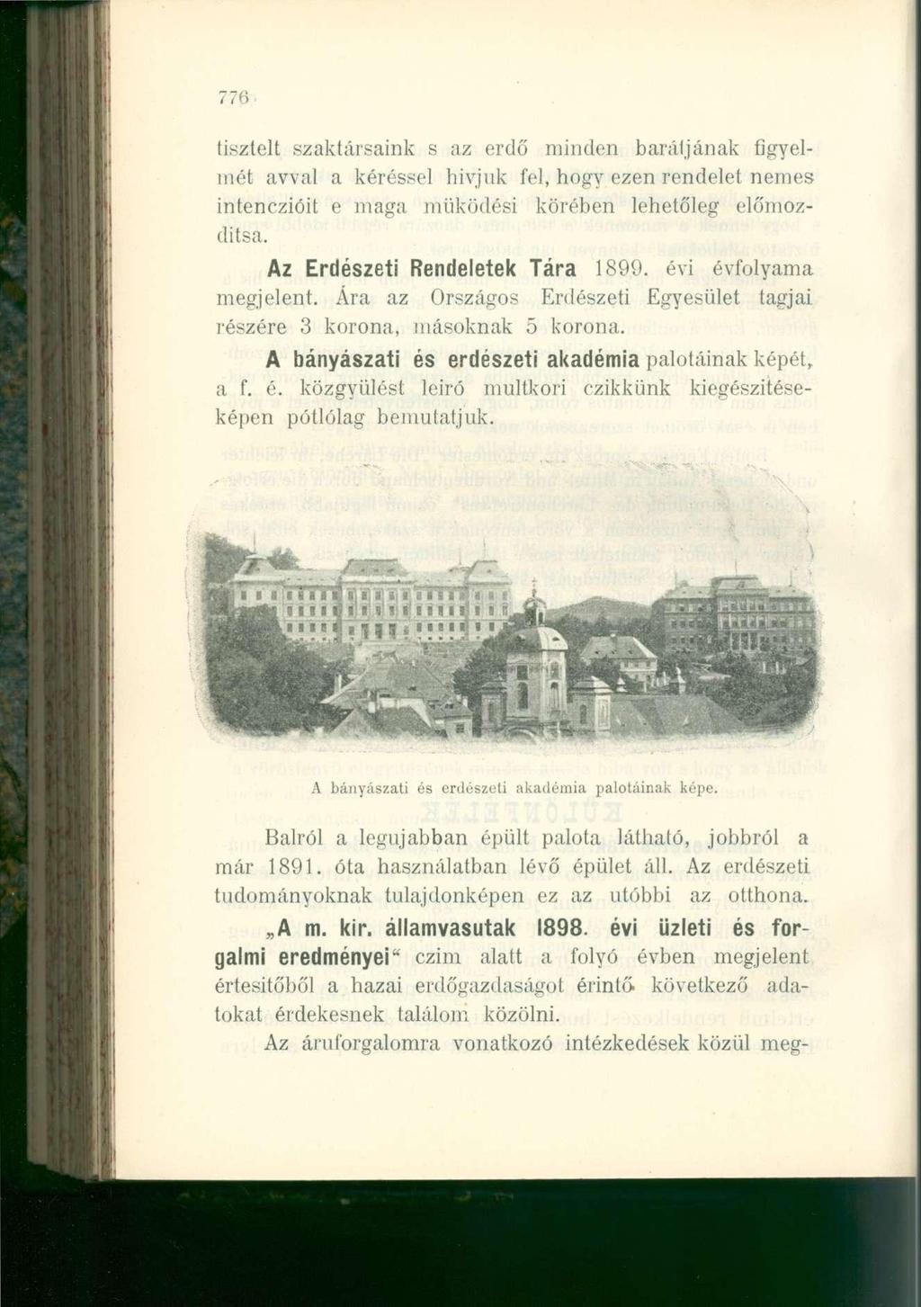 776 tisztelt szaktársaink s az erdő minden barátjának figyelmét avval a kéréssel hívjuk fel, hogy ezen rendelet nemes intenczióit e maga működési körében lehetőleg előmozdítsa.