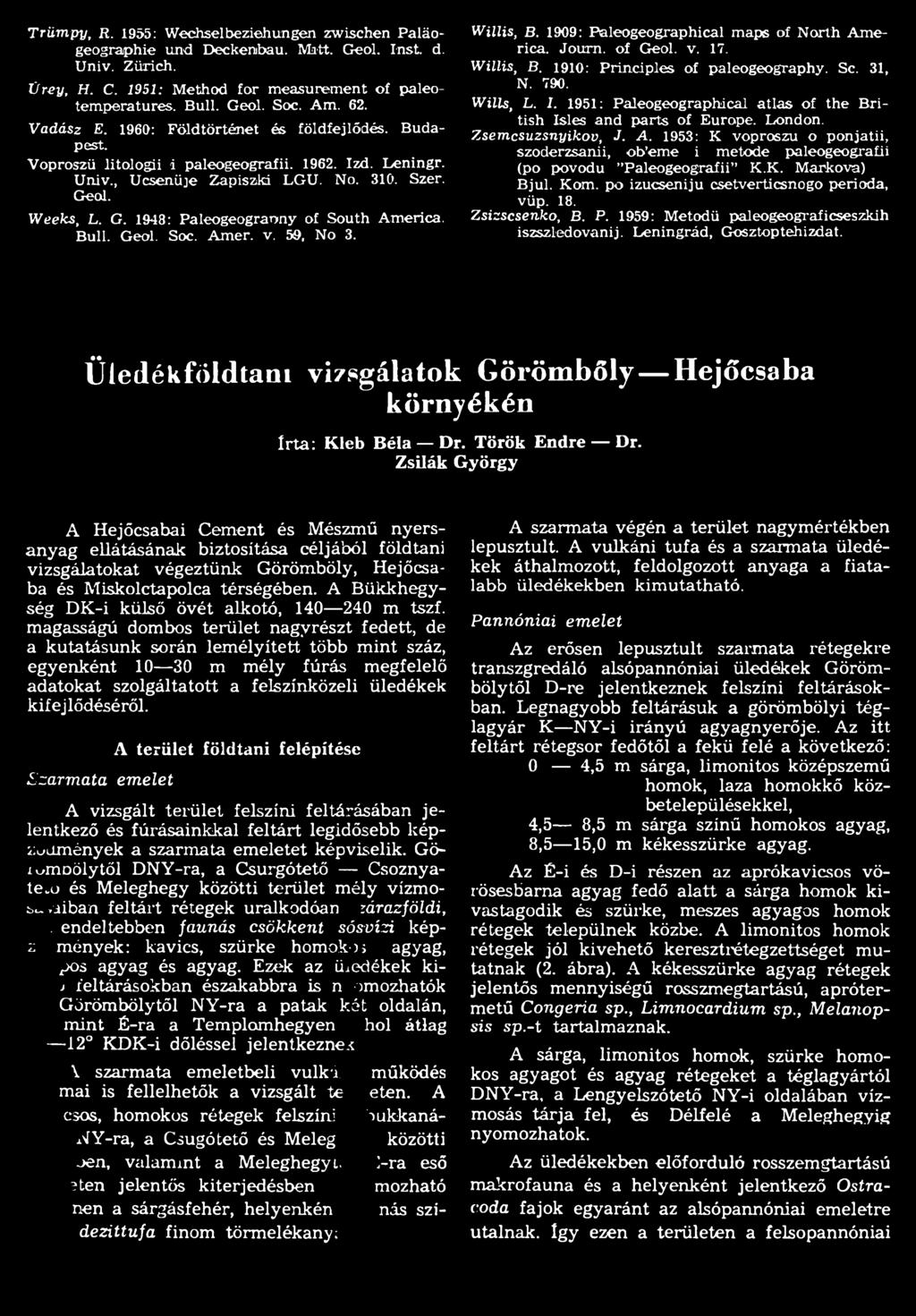 Km. p izucseniju csetvertisng perida, vüp. 18. Zsizscsenk, B. P. 1959: Metdü palegegraficseszkih iszszledvanij. Leningrád, Gsztptehizdat.