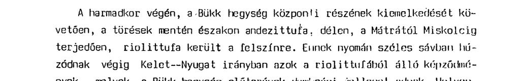 A riolitképzödmények nüvényzetn lanűnkndik az egykori növénytakaró összetételéről, melyben ma is számos védeti növényfaj található. Mindezek figyelembevételével védet tségro ja vasú Iható.