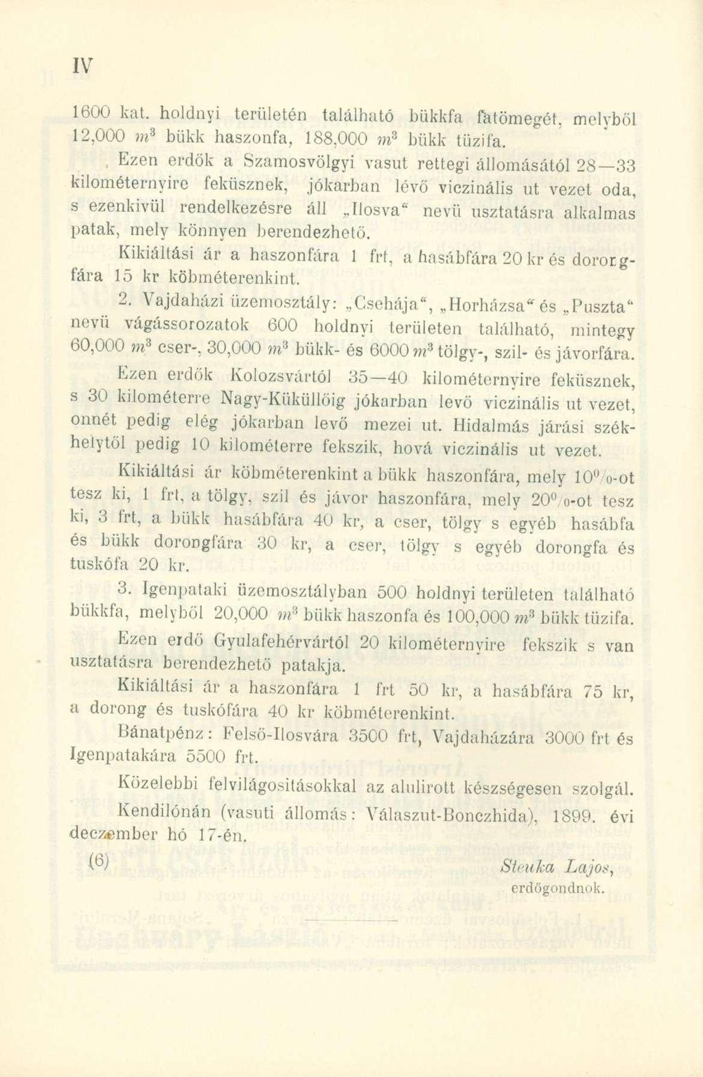 1600 kat. holdny i területé n találhat ó bükkf a fatömegét. melybő l 12,000 m* bük k haszonfa, 188,00 0 m 3 bük k tűzifa.