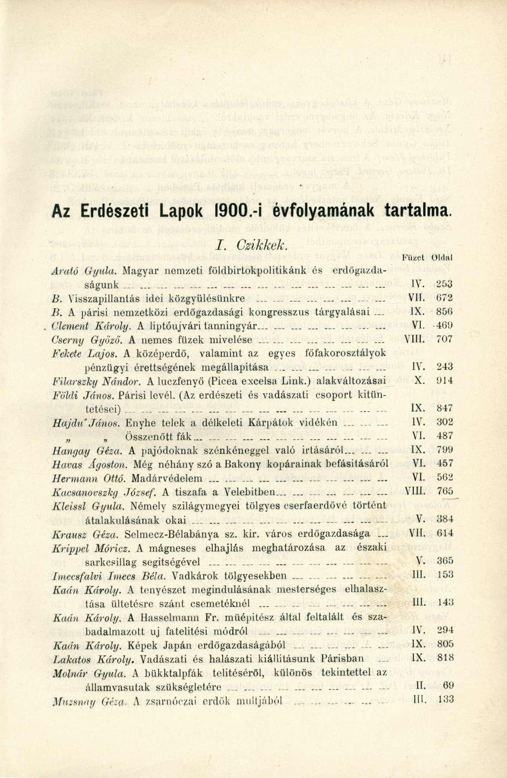 Az Erdészeti Lapok 1900,-i évfolyamának tartalma. I. Gzikkek. Füzet Olda l Arató Gyula. Magya r nemzet i földbirtokpolitikán k ó s erdőgazda - ságunk _ IV. 25 3 B.