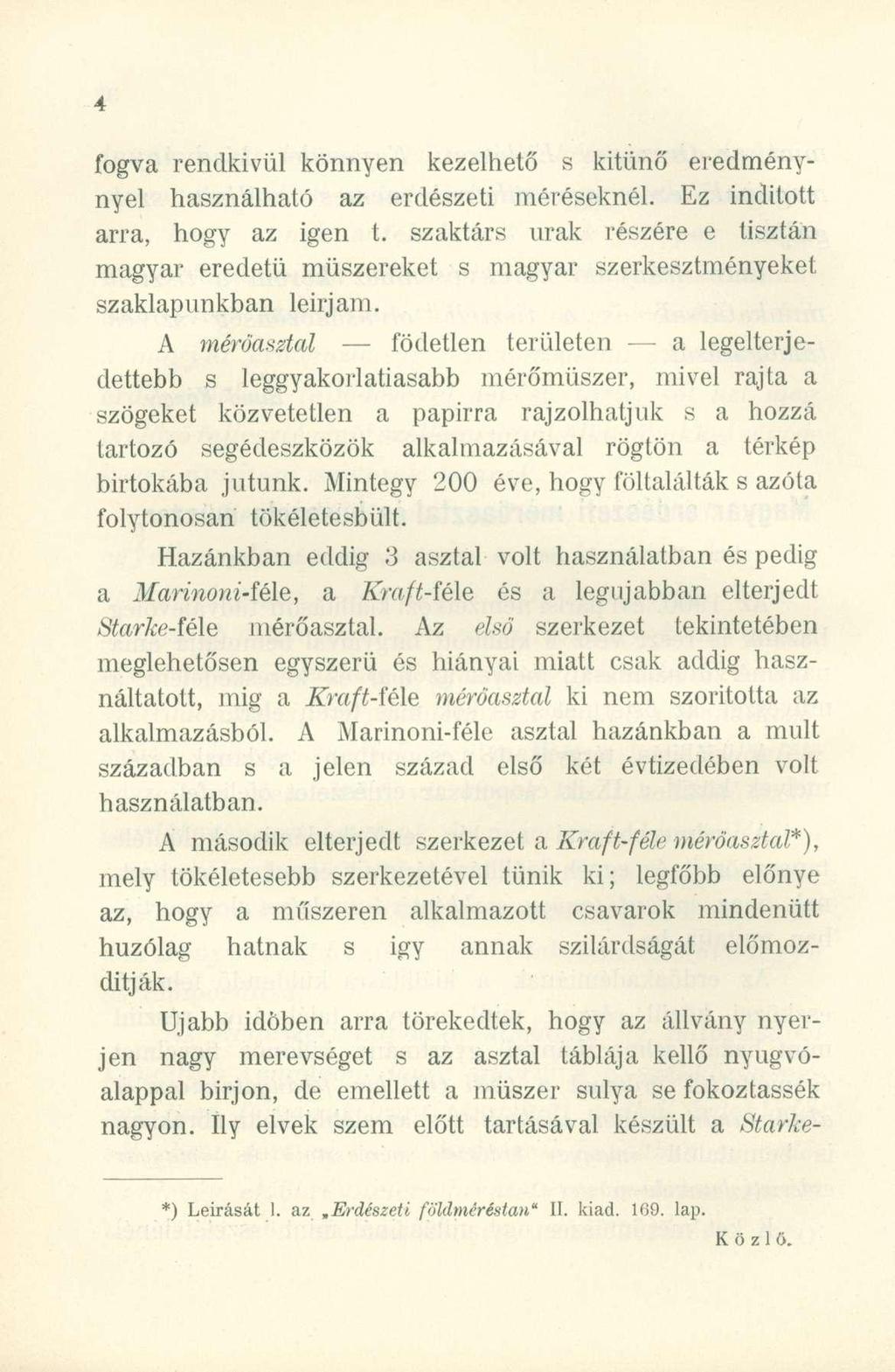 fogva rendkívü l könnye n kezelhet ő s kitűn ő eredmény - nyel használhat ó a z erdészet i méréseknél. E z indítot t arra, hog y a z ige n t.