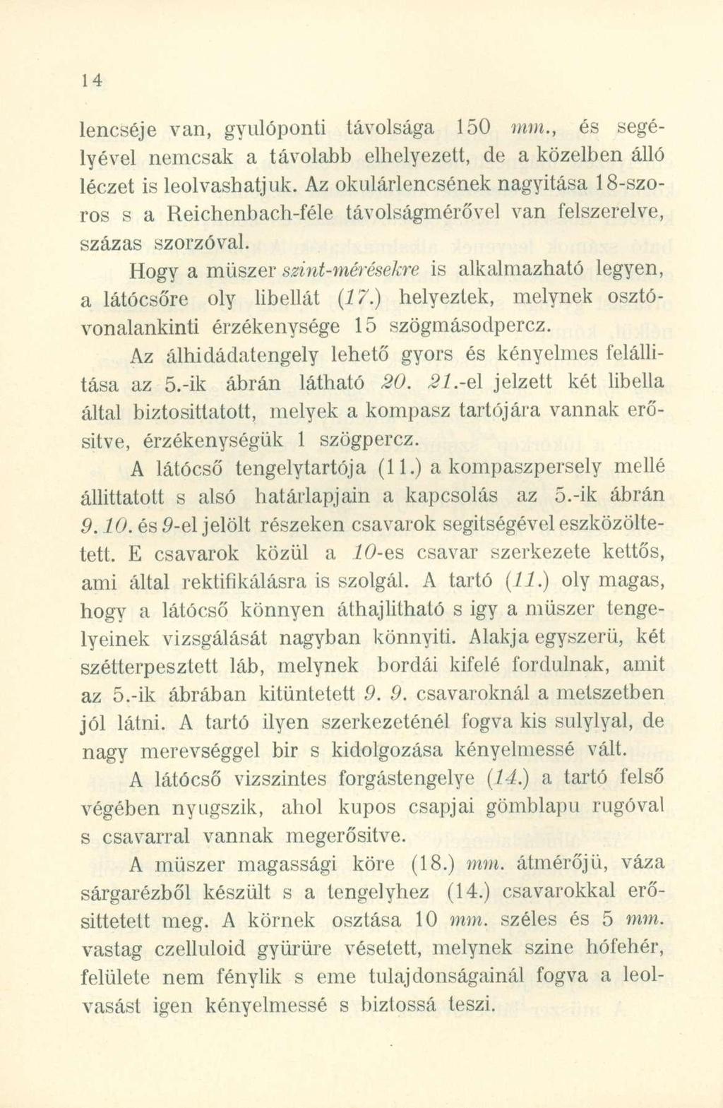 lencséje van, gyulópont i lávolság a 15 0 mm., é s segé - lyével nemcsa k a távolab b elhelyezett, d e a közelben álló léczet i s leolvashatjuk.