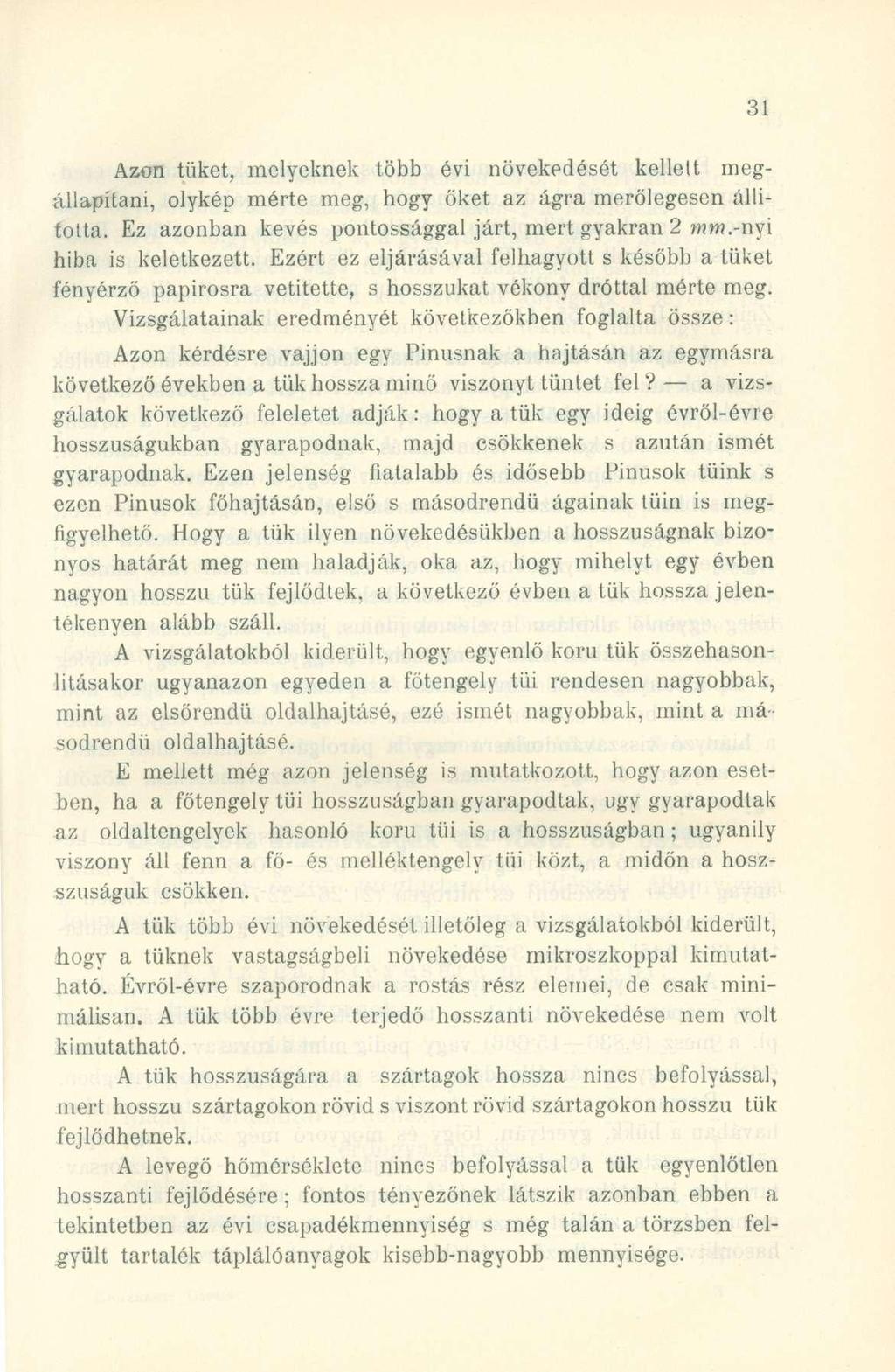 Azon tűket, melyekne k töb b év i növekedésé t kellel t meg - állapítani, olyké p mért e meg, hog y őke t a z ágr a merőlegese n állította. E z azonba n kevé s pontosságga l járt, mer t gyakran 2 ww?