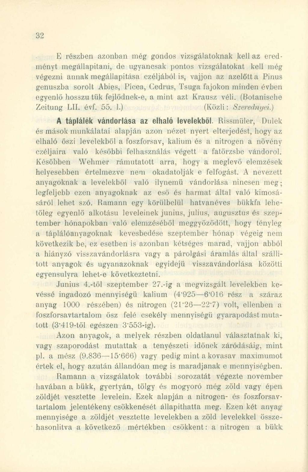 E részbe n azonba n mé g gondo s vizsgálatokna k kel l az ered - ményt megállapítani, d e ugyancsa k ponto s vizsgálatoka t kel l mé g végezni anna k megállapítása czéljábó l is, vájjo n a z azelőt t