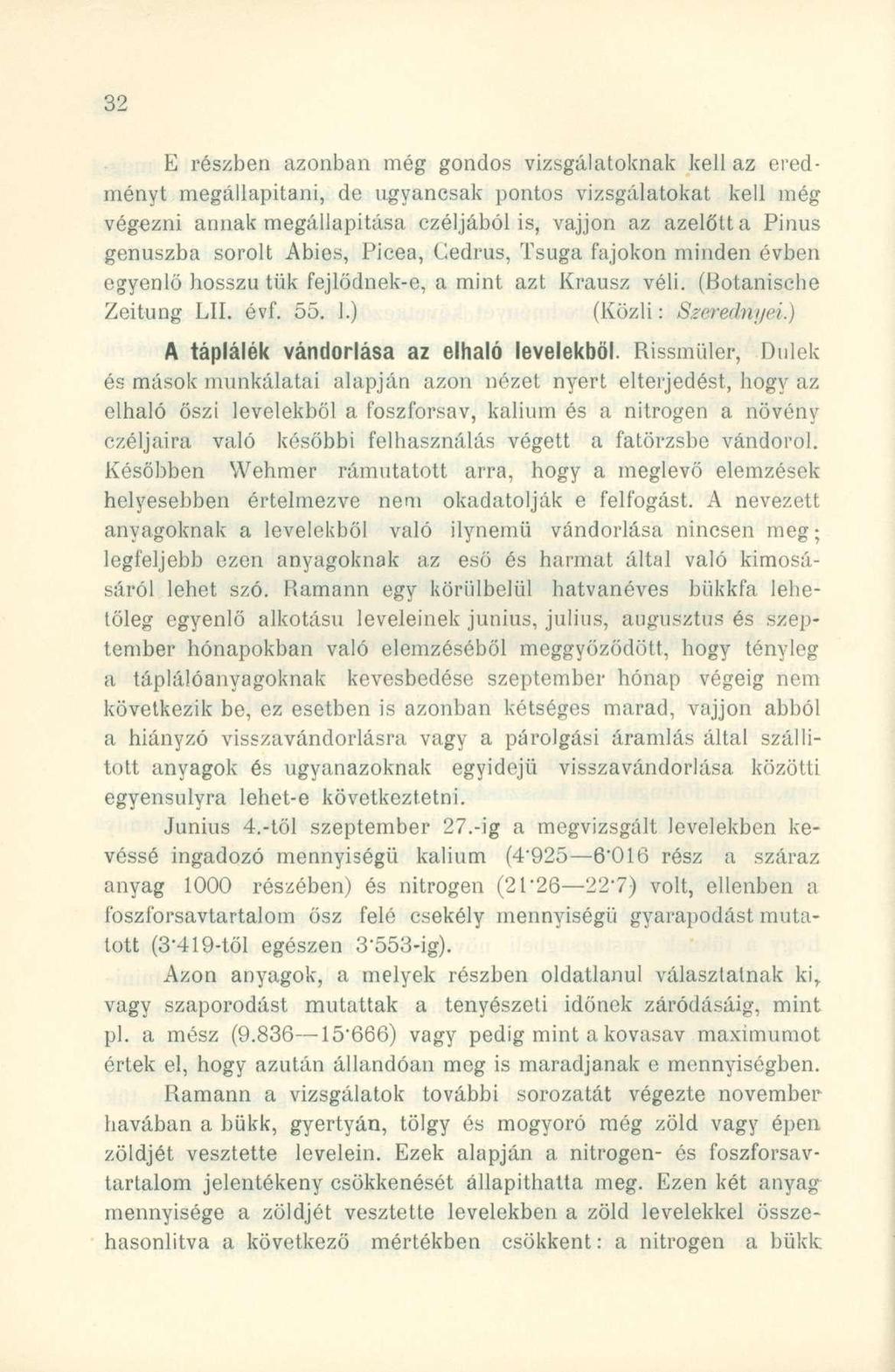 E részbe n azonba n mé g gondo s vizsgálatokna k kel l az ered - ményt megállapítani, d e ugyancsa k ponto s vizsgálatoka t kel l mé g végezni anna k megállapítása czéljábó l is, vájjo n a z azelőt t