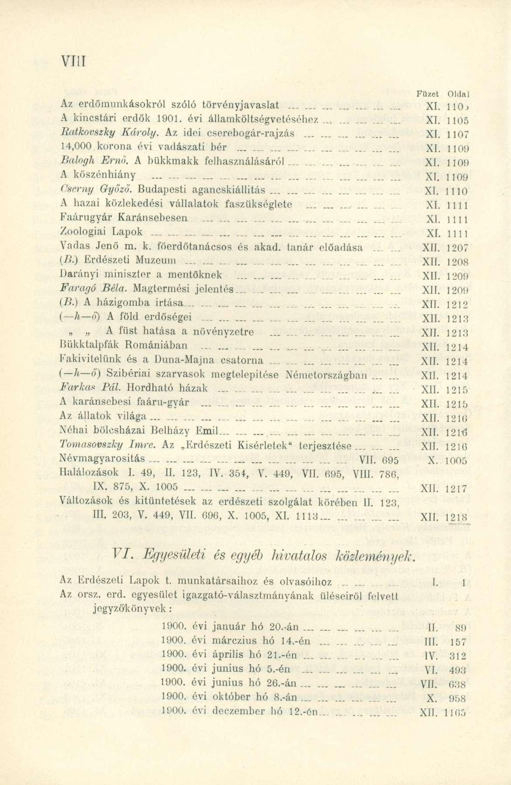 Az erdömunkásokró l szól ó törvényjavasla t... - XI. 110 J A kincstár i erdő k 1901. év i államköltségvetéséhe/................ XI. 110 5 Ratkovszky Károly. A z ide i cserebogár-rajzá s.... _ XI.