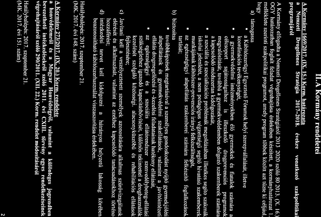 Előterjeszt Bék Város Képviselő-testülete 2017. október 26-i ülére II.A Kormány rendeletei A Kormány 1669/20 17. (IX. 15.) Korm. htározt Nemzeti Drogellenes Strtégi 2017 2018.