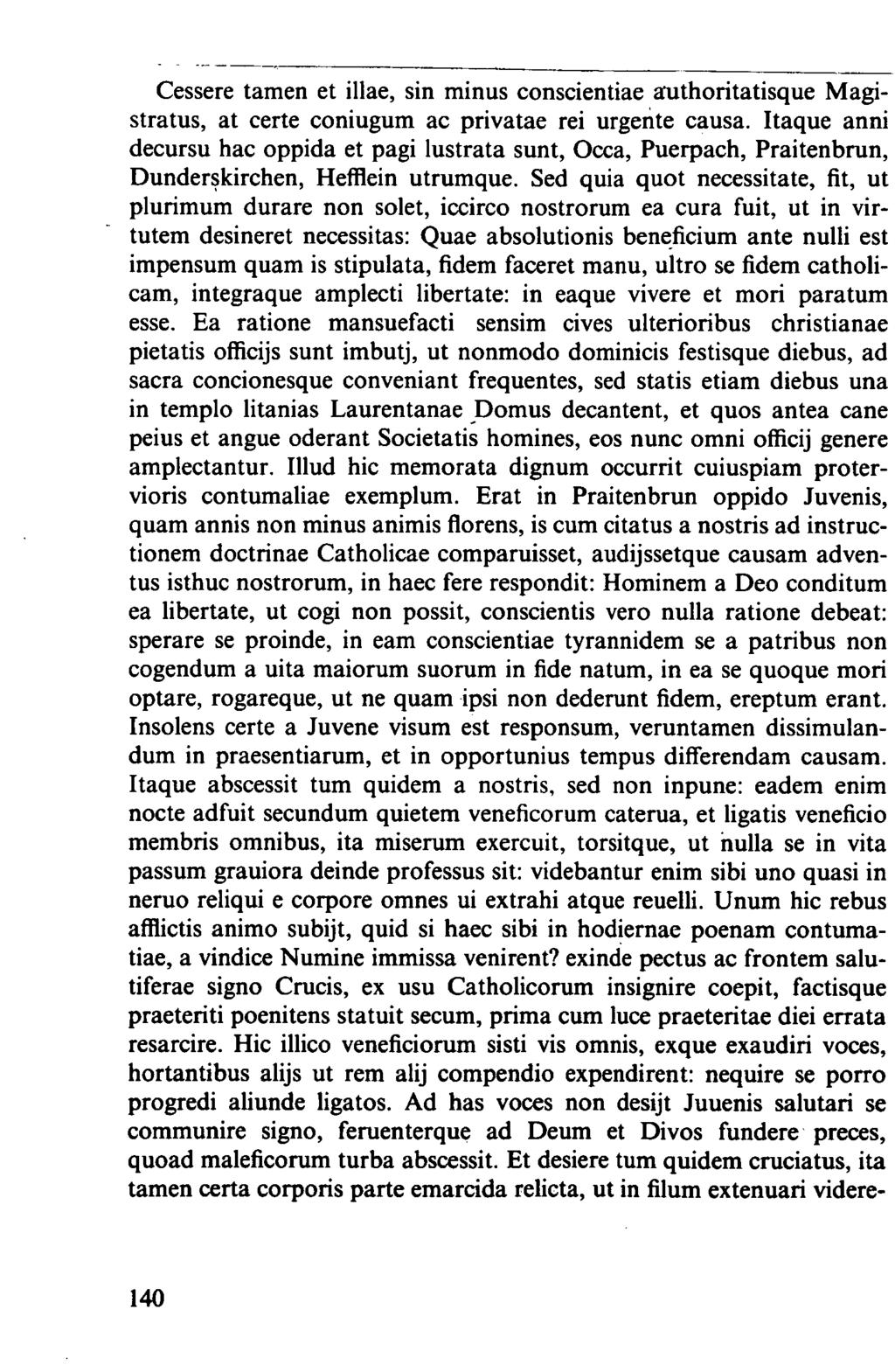 Cessere tamen et illae, sin minus conscientiae authoritatisque Magistratus, at certe coniugum ac privatae rei urgente causa.