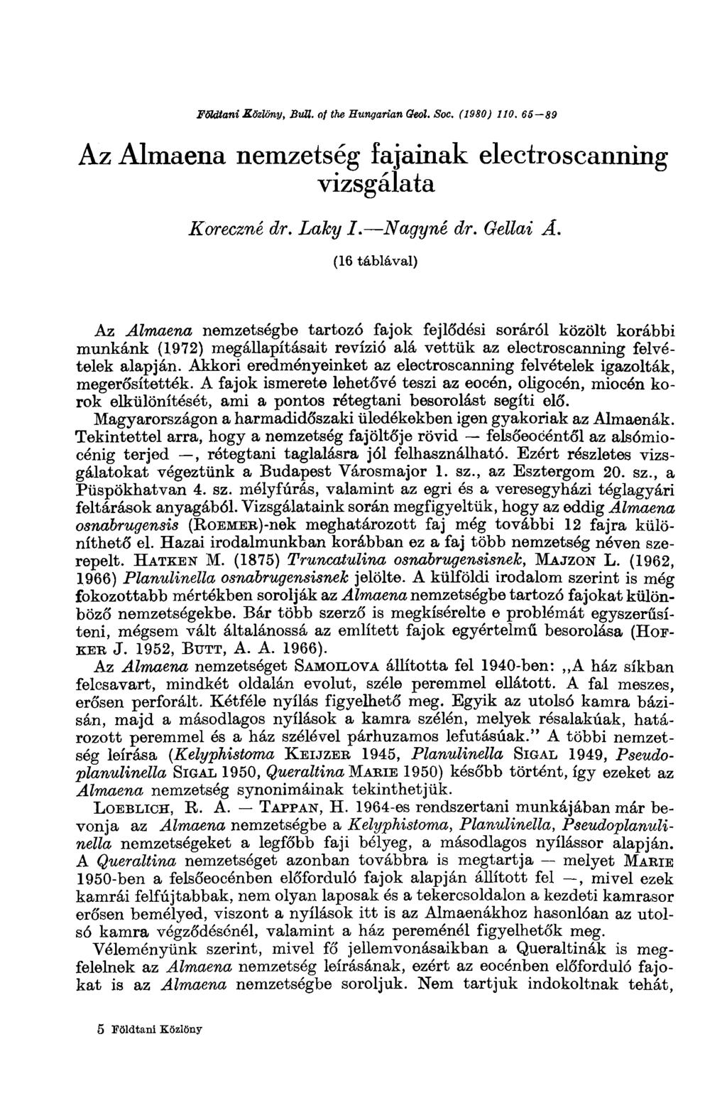 FoWani Közlöny, Buli. о/ the Hungarian Qeol. Soc. (1980) 110. 65 89 Az Almaena nemzetség fajainak electroscanning vizsgálata Koreczné dr. Laky I. Nagyné dr. Oellai Á.