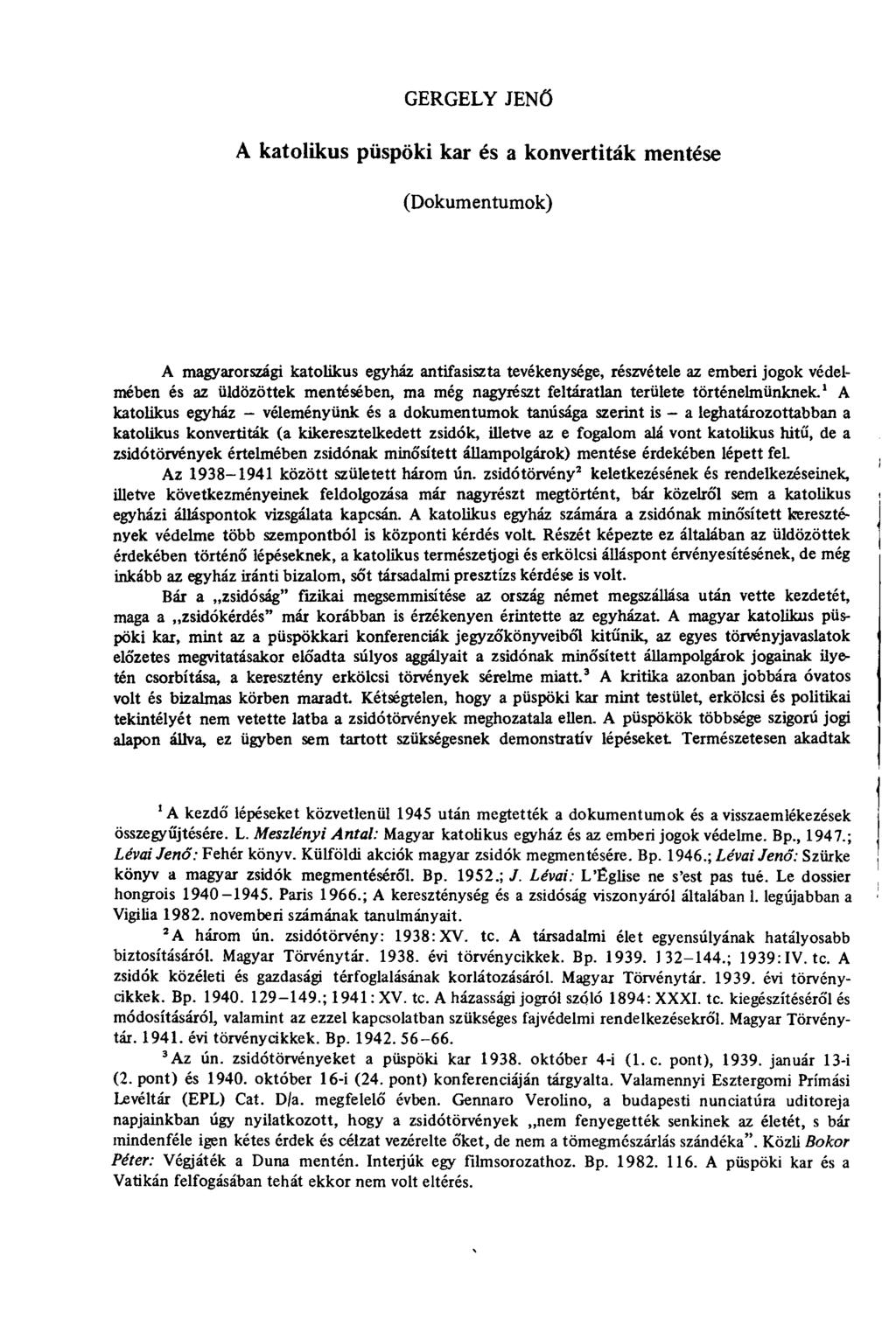 GERGELY JENŐ A katolikus püspöki kar és a konvertiták mentése (Dokumentumok) A magyarországi katolikus egyház antifasiszta tevékenysége, részvétele az emberi jogok védelmében és az üldözöttek