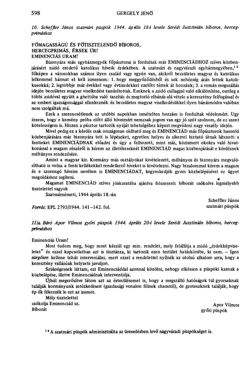 598 GERGELY JENŐ 10. Scheffler János szatmári püspök 1944. április 18-i levele Serédi Jusztinián bíboros, hercegprímáshoz FÖMAGASSÁGÜ ÉS FŐTISZTELENDŐ BÍBOROS, HERCEGPRÍMÁS, ÉRSEK ÚR! EMINENCIÁS URAM!